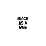 Black As A Mug coupons and promo codes