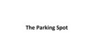 The Parking Spot